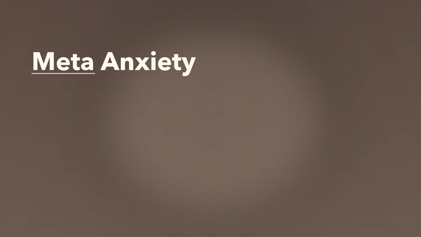 Editorial blog cover with the words 'Meta Anxiety' for an article about what meta-anxiety looks like: anxiety about feeling anxious.