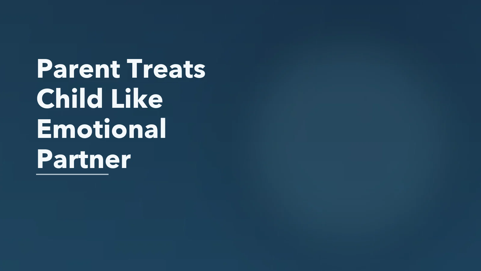 Editorial blog cover with the words 'Parent Treats Child Like Emotional Partner' for an article about when a parent treats a child like an emotional partner.