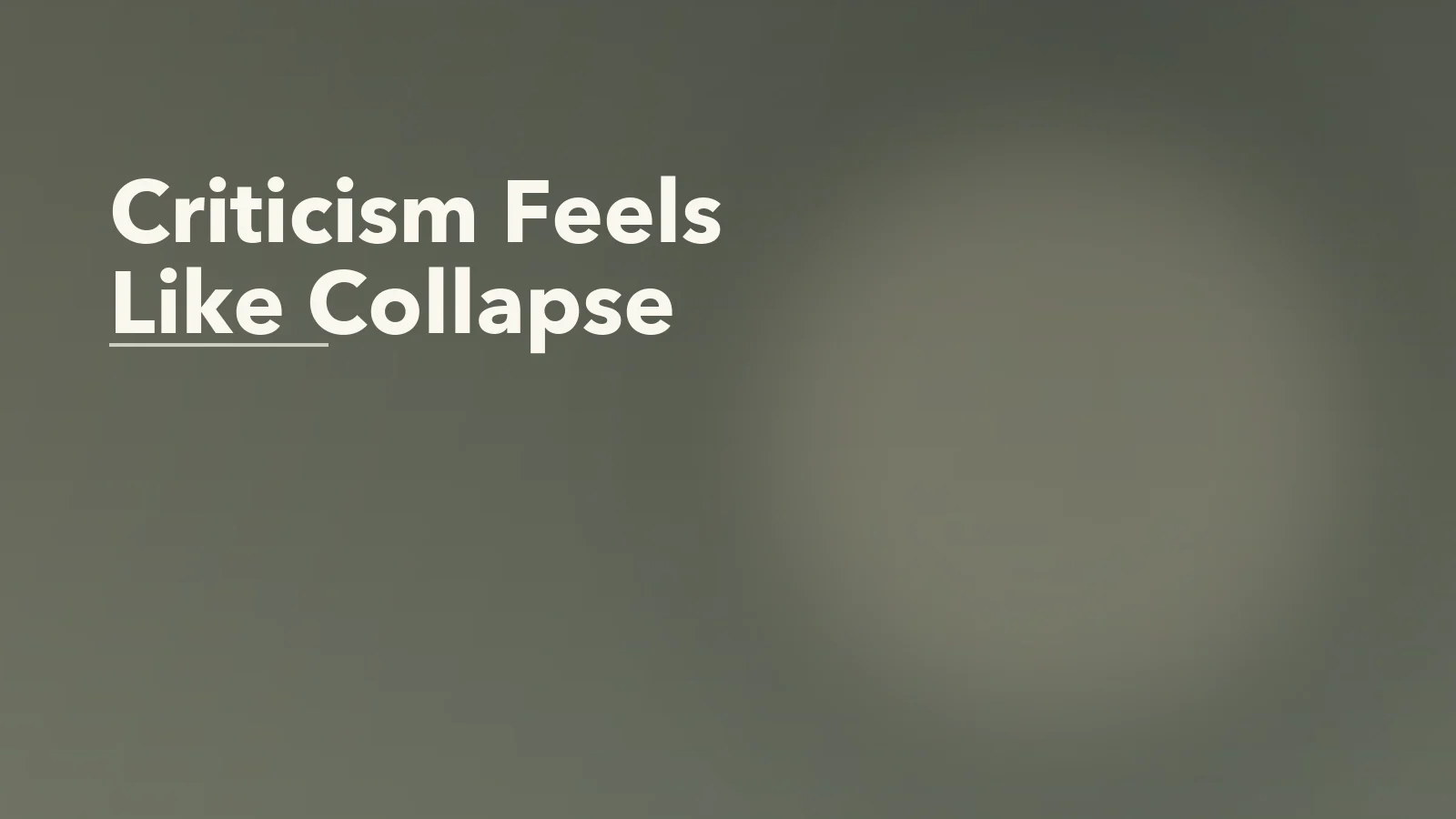 Editorial blog cover with the words 'Criticism Feels Like Collapse' for an article about when criticism feels like collapse instead of feedback.