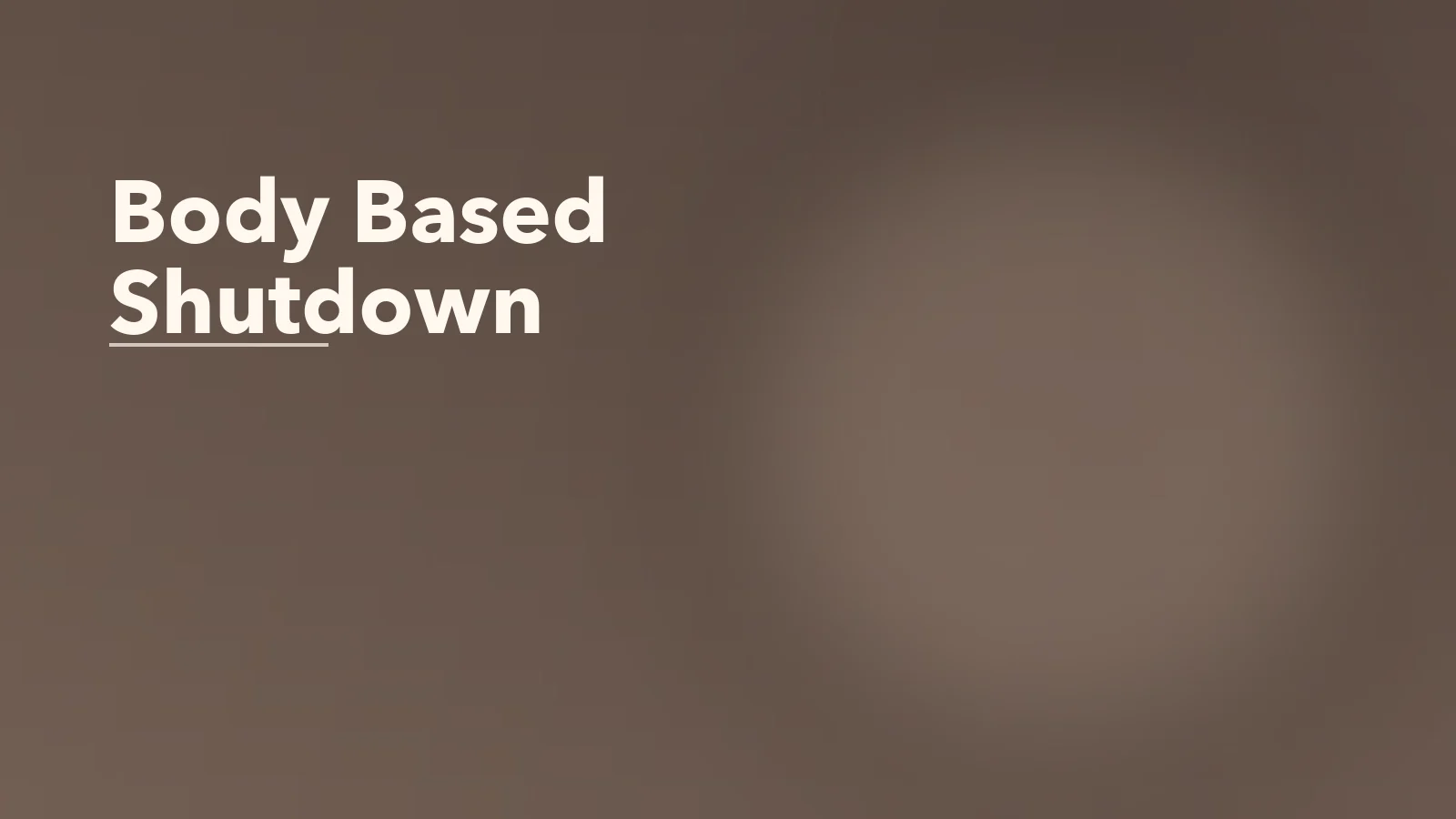 Editorial blog cover with the words 'Body Based Shutdown' for an article about when “i’m fine” is really body-based shutdown.
