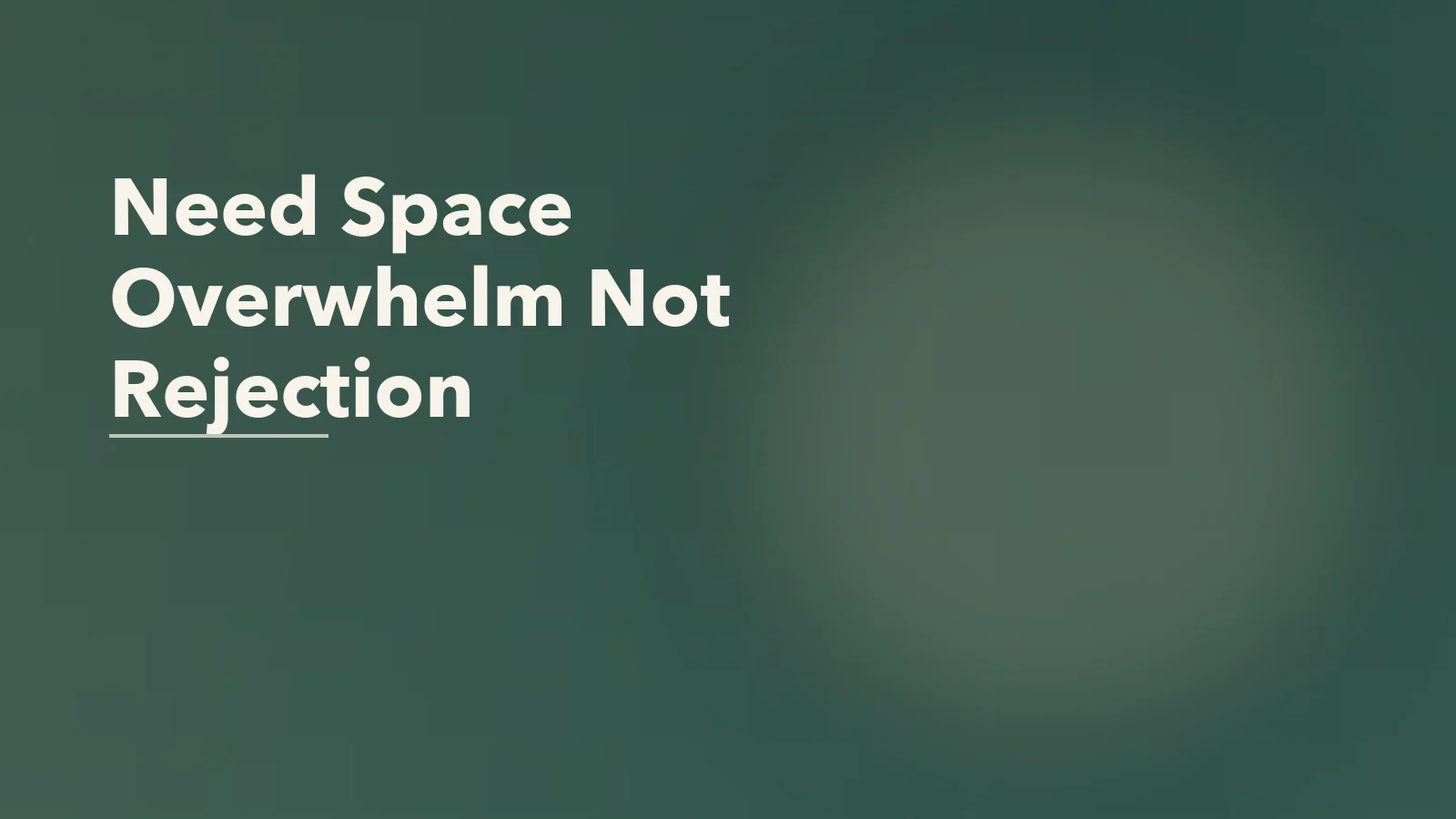 Editorial blog cover with the words 'Need Space Overwhelm Not Rejection' for an article about when “i need space” means overwhelm, not rejection.