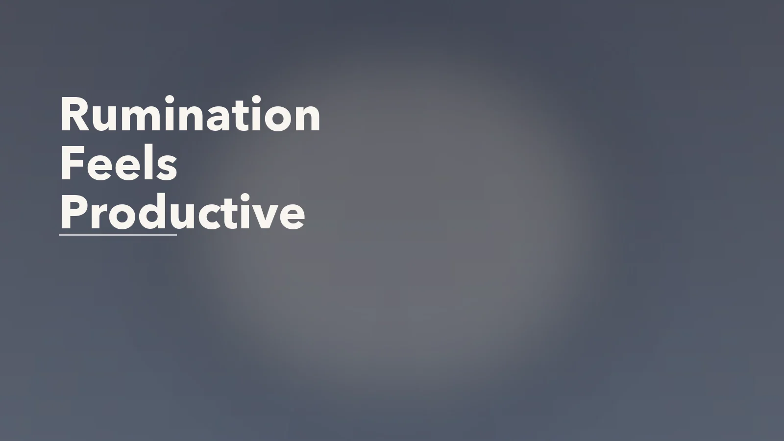 Editorial blog cover with the words 'Rumination Feels Productive' for an article about why rumination feels productive but leaves you stuck.