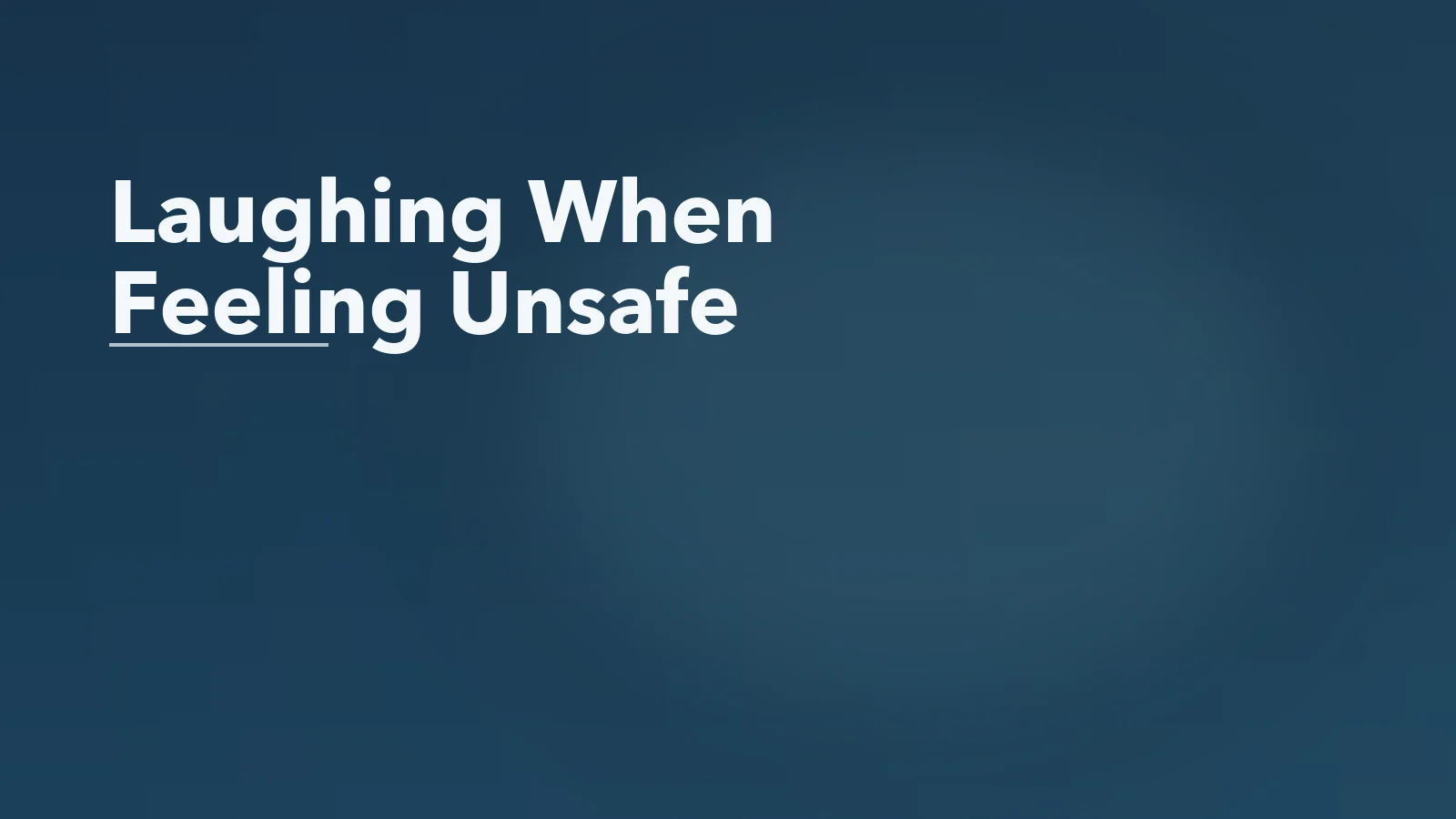 Editorial blog cover with the words 'Laughing When Feeling Unsafe' for an article about why some survivors laugh when they feel unsafe.