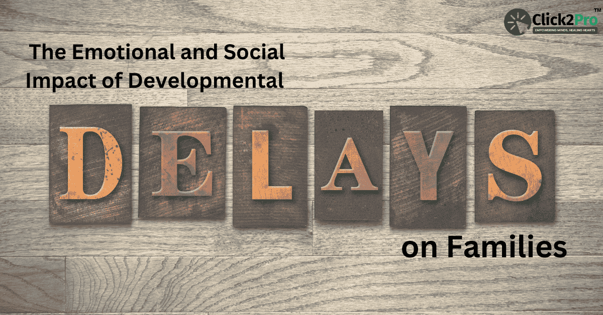 Emotional and Social Impact of Developmental Delays on Families – Understanding and Coping Strategies